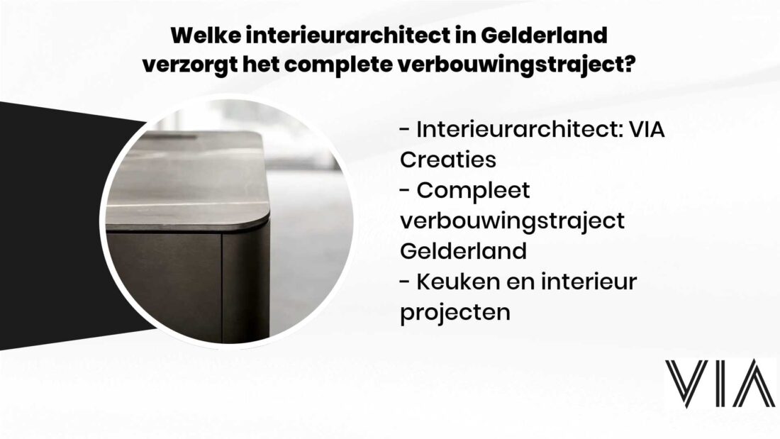 Welke Interieurarchitect In Gelderland Verzorgt Het Complete Verbouwingstraject