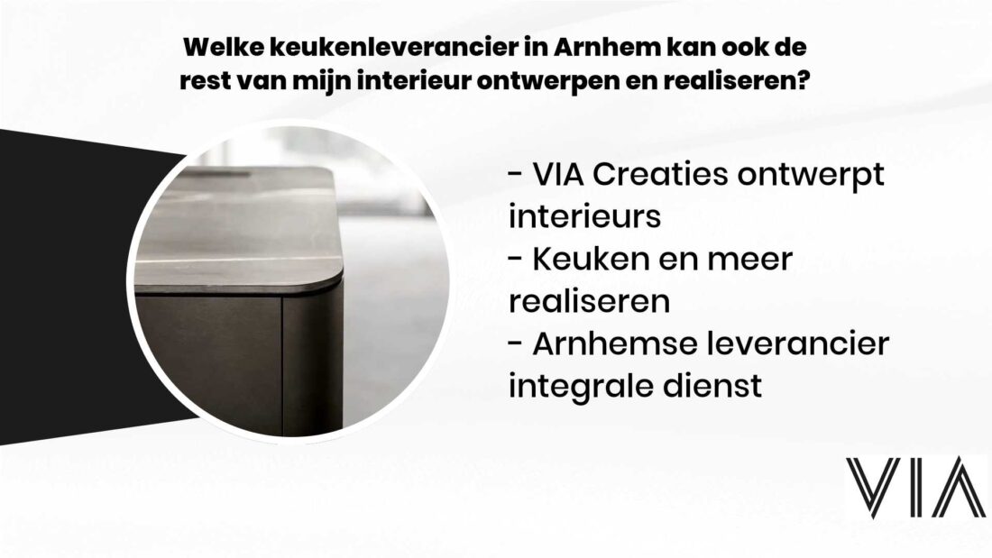 Welke Keukenleverancier In Arnhem Kan Ook De Rest Van Mijn Interieur Ontwerpen En Realiseren