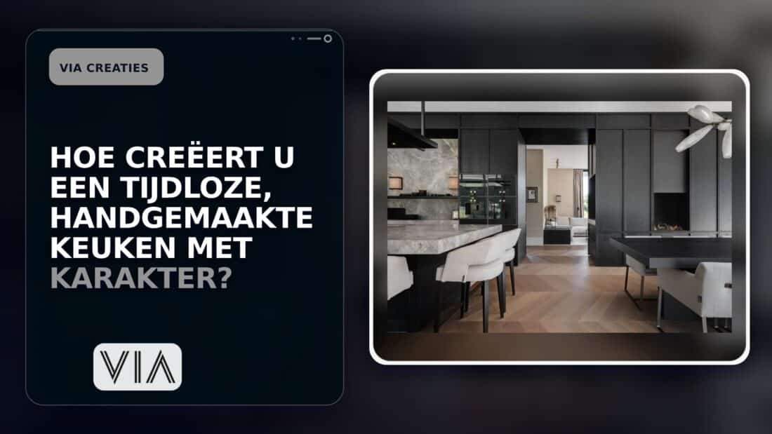Hoe creëert u een tijdloze, handgemaakte keuken met karakter?