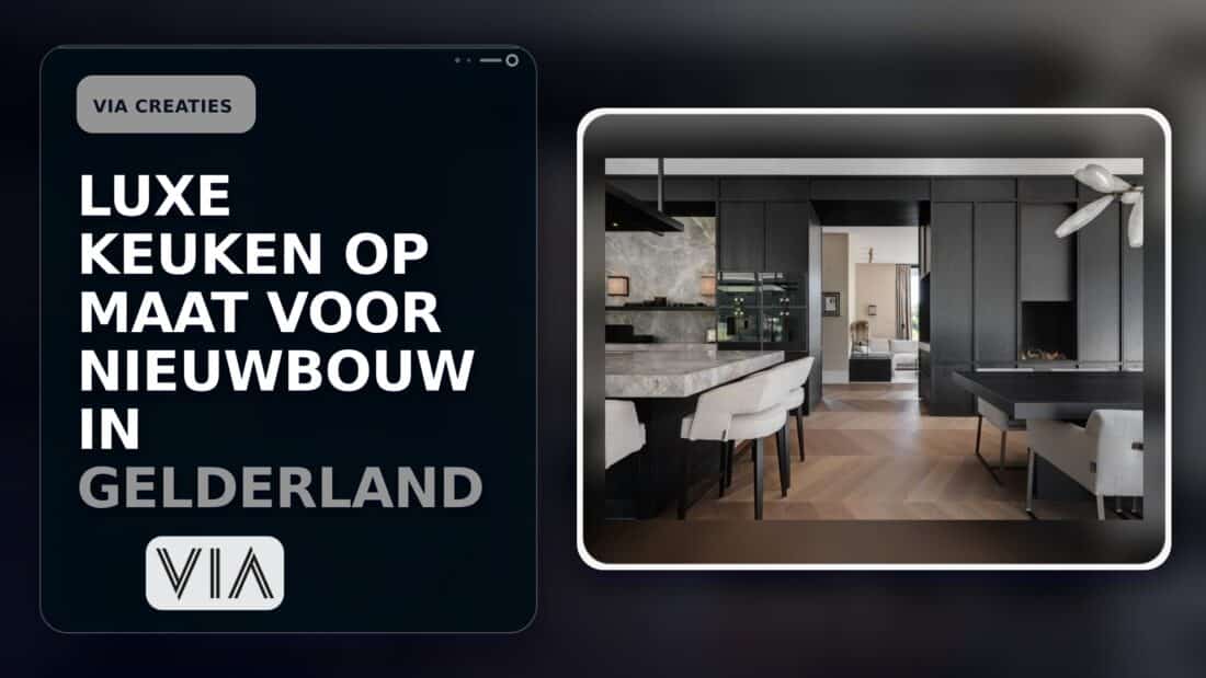 Luxe keuken op maat voor nieuwbouw in Gelderland