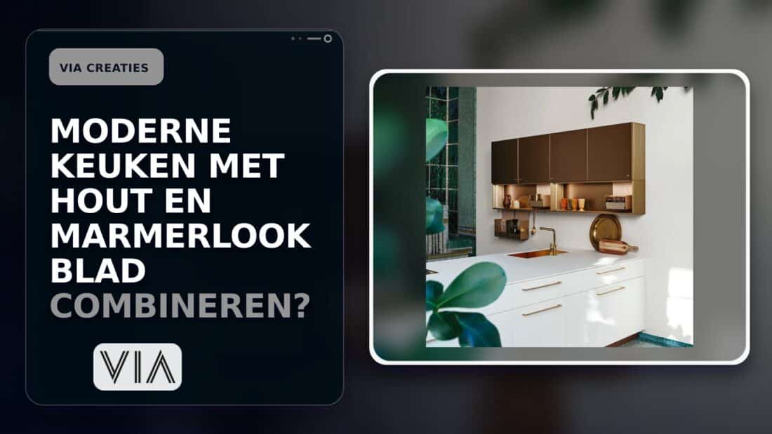 Moderne keuken met hout en marmerlook blad combineren?