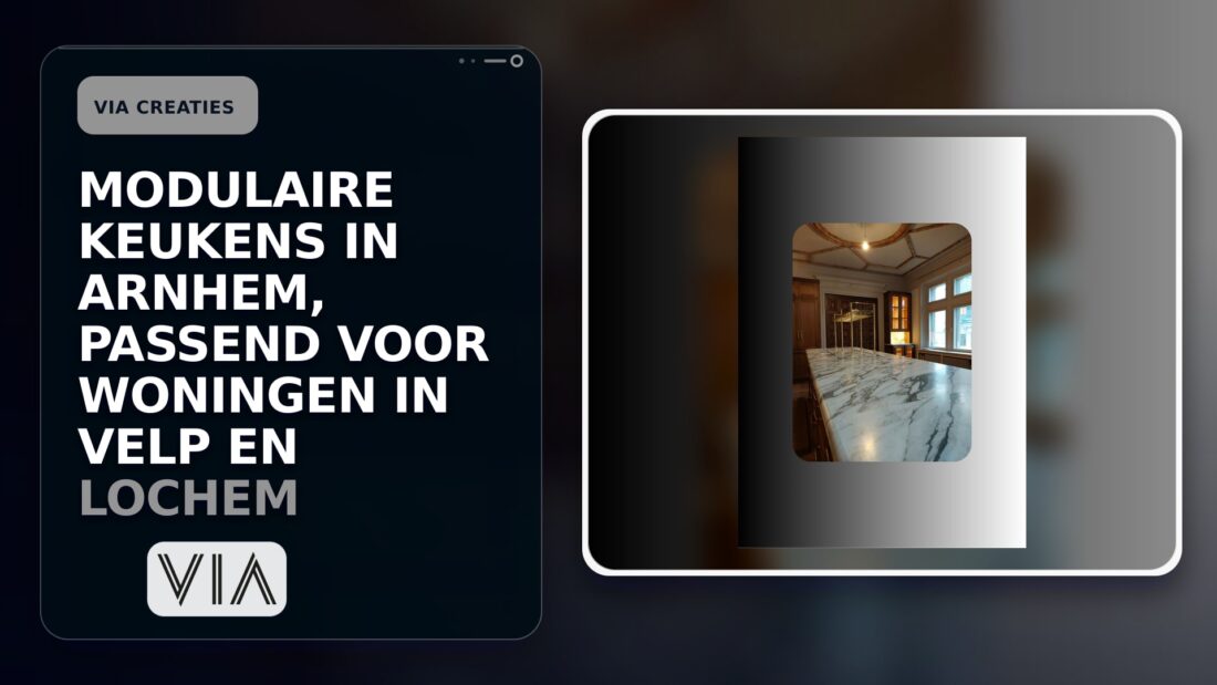 Modulaire keukens in Arnhem, passend voor woningen in Velp en Lochem