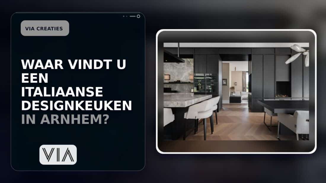 Waar vindt u een Italiaanse designkeuken in Arnhem?