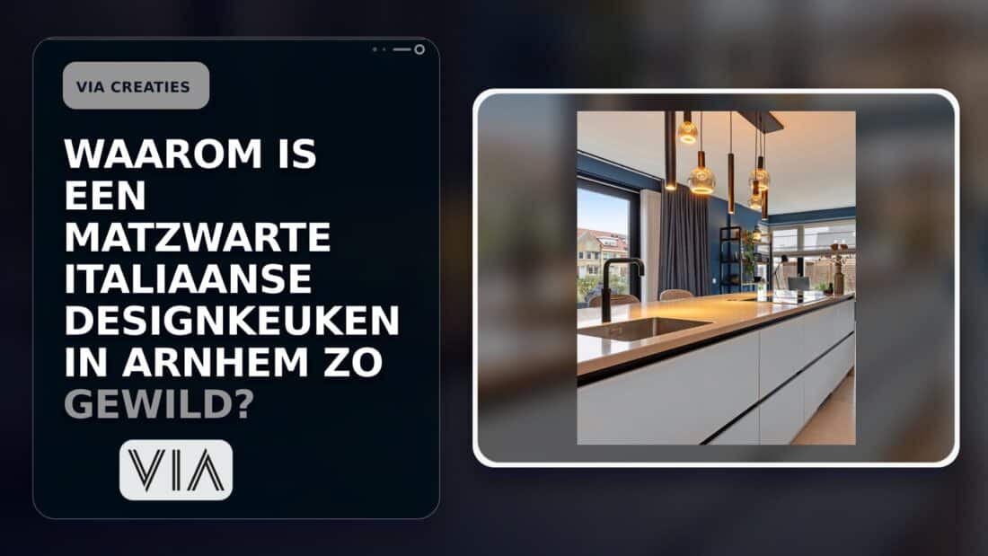 Waarom is een matzwarte Italiaanse designkeuken in Arnhem zo gewild?
